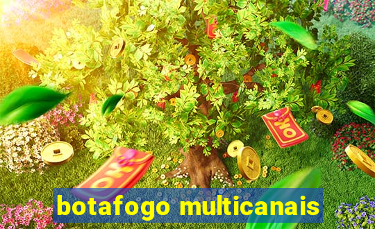 botafogo multicanais